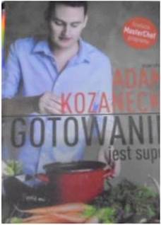 Gotowanie jest super - Adam Kozanecki