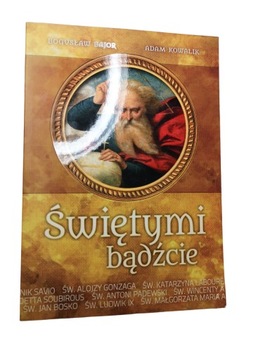 Świętymi bądźcie - Bogusław Bajor, Adam Kowalik