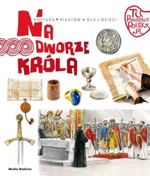 Tu powstała Polska Na dworze króla Jarosaw Grygu