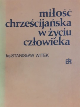 Miłość chrześcijańska w życiu człowieka Witek