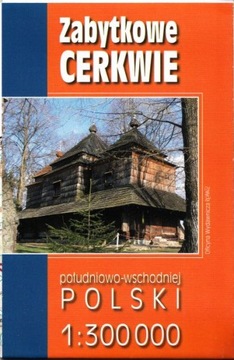 Zabytkowe Cerkwie południowo-wschodniej Polski