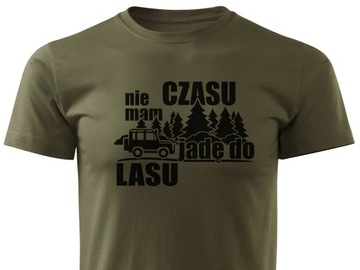 Prezent dla Myśliwego T-shirt khaki na polowanie NIE MAM CZASU JADĘ DO LASU