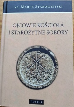 Ojcowie kościoła i starożytne sobory Marek Starowieyski