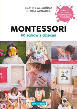 MUNOZ MONTESORI 80 ZABAW Z DZIECKIEM