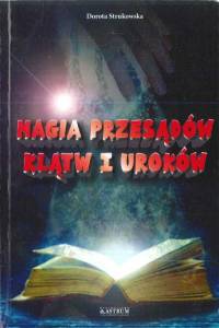 Magia przesądów klątw i uroków Dorota Strukowska