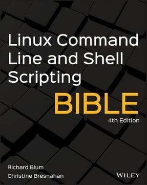 Linux Command Line and Shell Scripting Bible