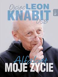 MOJE ŻYCIE ALFABET OJCE LEONA KNABIT