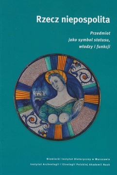 Rzecz niepospolita. Przedmiot jako symbol statusu