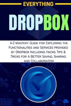 BINN, CARTY EVERYTHING DROPBOX: A-Z Mastery Guide for Exploring the Functio