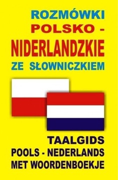 ROZMÓWKI POLSKO-NIDERLANDZKIE ZE SŁOWNICZKIEM PRACA ZBIOROWA