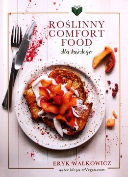ROŚLINNY COMFORT FOOD DLA KAŻDEGO - Wałkowicz Eryk