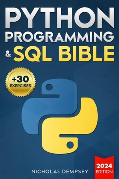 Dempsey, Nicholas Python Programming & SQL Bible: From Zero to High-Paying