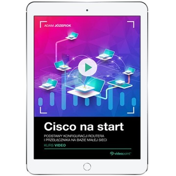 Cisco na start. Kurs video. Podstawy konfiguracji