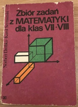 Zbiór zadań z matematyki dla klas VII-VIII Karol Szymańsk, Norbert Dróbka