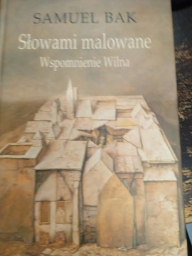 Bak SŁOWAMI MALOWANE WSPOMNIENIE WILNA