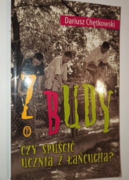 Z BUDY CZY SPUŚCIĆ UCZNIA Z ŁAŃCUCHA? Chętkowski