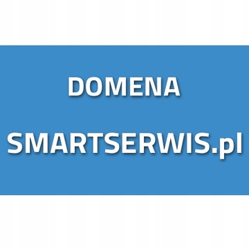 WYJĄTKOWA, UNIKATOWA, DOMENA www.SMARTSERWIS.pl