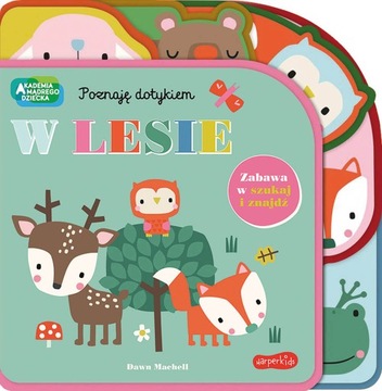 W lesie. Akademia Mądrego Dziecka. Poznaję dotykie