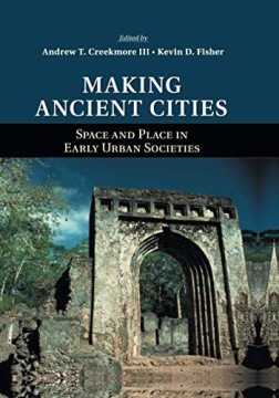 MAKING ANCIENT CITIES: SPACE AND PLACE IN EARLY UR