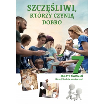 Szczęśliwi którzy czynią dobro 7 Ćwiczenia SP