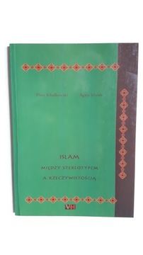 ISLAM MIEDZY STEREOTYPEM A RZECZYWISTOSCIA