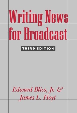 Writing News for Broadcast Hoyt James ,Bliss