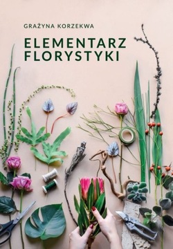 ELEMENTARZ FLORYSTYKI Grażyna Korzekwa