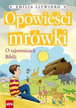 OPOWIEŚCI MRÓWKI. O tajemnicach Biblii dla dzieci