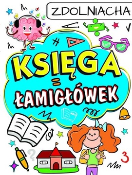 KSIĘGA ŁAMIGŁÓWEK ZDOLNIACHA PRACA ZBIOROWA