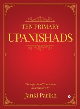 Ten Primary Upanishads JANKI PARIKH