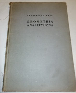 GEOMETRIA ANALITYCZNA Franciszek Leja