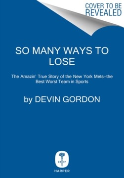 So Many Ways to Lose: The Amazin True Story of