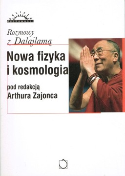 Rozmowy z Dalajlamą Nowa fizyka i kosmologia