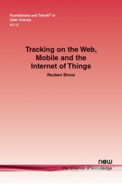 Tracking on the Web, Mobile and the Internet of Things REUBEN BINNS