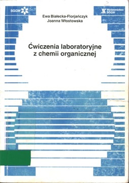 ĆWICZENIA LABORATORYJNE Z CHEMII ORGANICZNEJ - BIAŁECKA-FLORJAŃCZYA