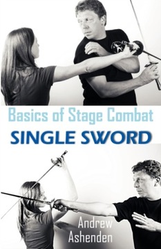 Basics of Stage Combat: Single Sword ANDREW ASHENDEN