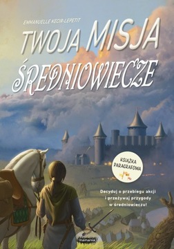 Średniowiecze. Twoja misja Emmanuelle Kecir-Lepeti