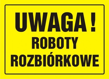 Uwaga! Roboty rozbiórkowe znak tablica 24x33 PCV