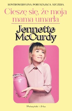 Cieszę się, że moja mama umarła Jennette McCurdy