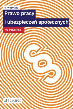 PRAWO PRACY I UBEZPIECZEŃ SPOŁECZNYCH W PIGUŁCE WYD. 4 [KSIĄŻKA]