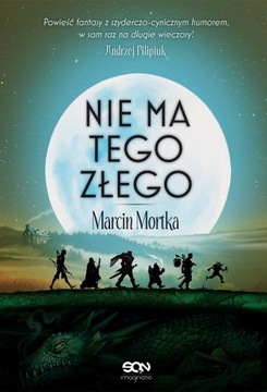 Nie ma tego złego Marcin Mortka