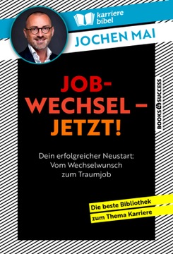 Jobwechsel - jetzt!: Dein erfolgreicher Neustart: Vom Wechselwunsch zum Tra