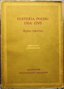 Historia Polski 1764-1795. Wybór tekstów [PAN 1954