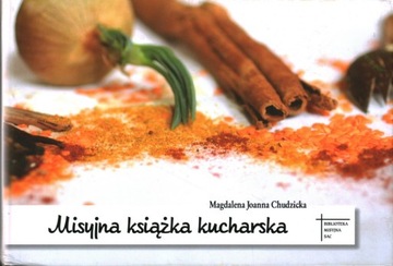 MISYJNA KSIĄŻKA KUCHARSKA - MAGDALENA J. CHUDZICKA