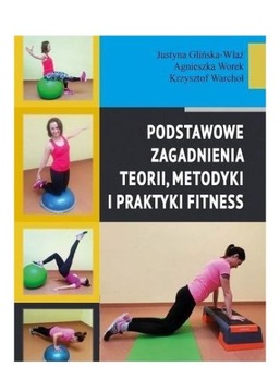 PODSTAWOWE ZAGAD. TEORII, METODYKI I PRAKT. FITNES