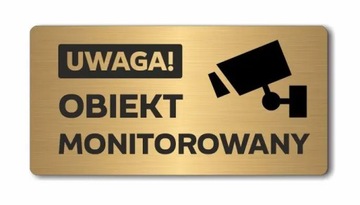 UWAGA! OBIEKT MONITOROWANY B | Tabliczka informacyjna, nierdzewna ZŁOTA| UV