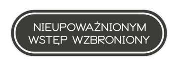 Naklejka NIEUPOWAŻNIONYM WSTĘP WZBRONIONY 39 x 12 cm cięta po obrysie