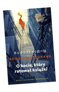 O KOCIE, KTÓRY RATOWAŁ KSIĄŻKI SOSUKE NATSUKAWA