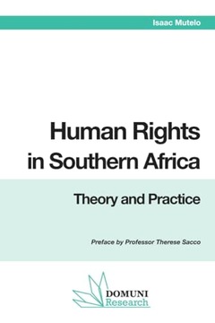 Human Rights in Southern Africa: Theory and Practice Mutelo, Isaac