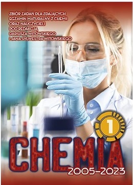 Chemia T.1 Matura 2005-2024 zb. zadań wraz z odp.